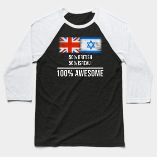 50% British 50% Isreali 100% Awesome - Gift for Isreali Heritage From Israel Baseball T-Shirt